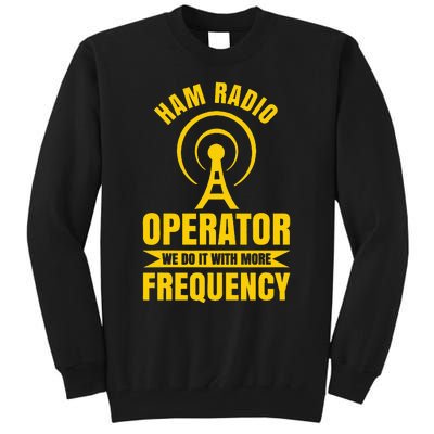 Ham Radio Operator For Ham Radio Amateur And Tall Sweatshirt