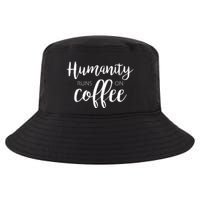 Humanity Runs On Coffee Cool Comfort Performance Bucket Hat