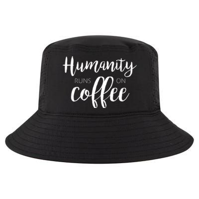 Humanity Runs On Coffee Cool Comfort Performance Bucket Hat