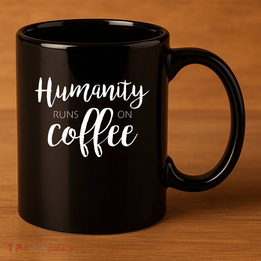 Humanity Runs On Coffee 11oz C Handle Ceramic Mug