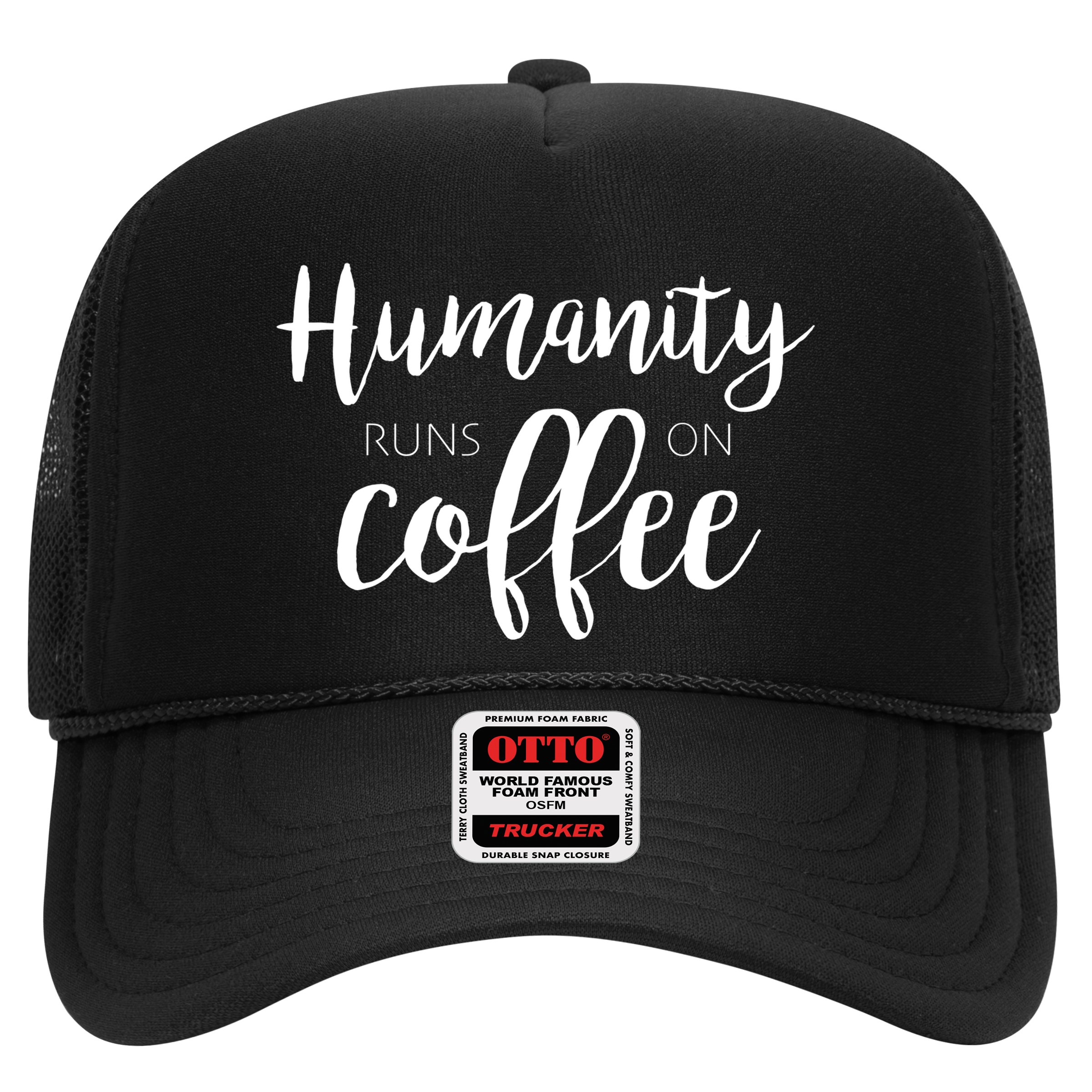 Humanity Runs On Coffee Hat