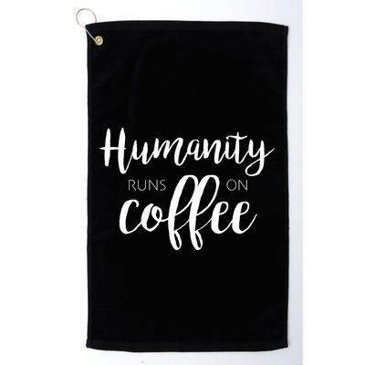 Humanity Runs On Coffee Golf Towel