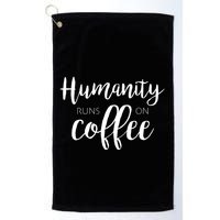 Humanity Runs On Coffee Golf Towel