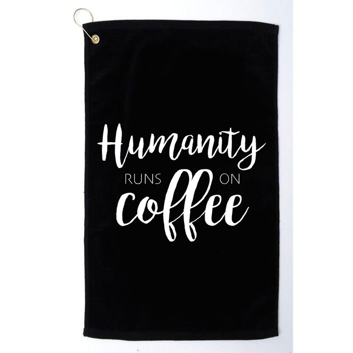 Humanity Runs On Coffee Golf Towel