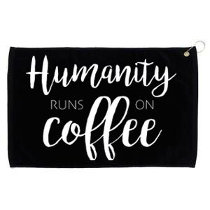 Humanity Runs On Coffee Grommeted Golf Towel