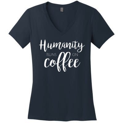 Humanity Runs On Coffee Women's V-Neck T-Shirt