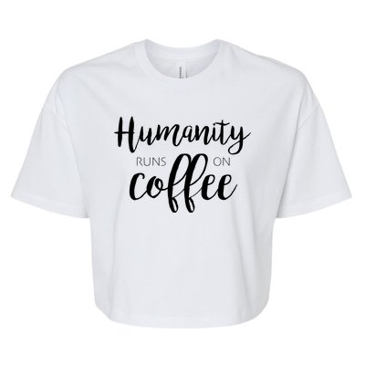 Humanity Runs On Coffee Bella+Canvas Jersey Crop Tee