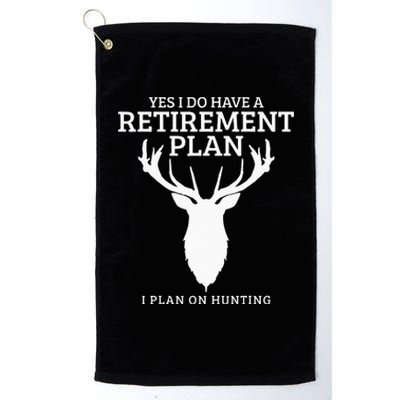 Hunting Retirement Plan Funny Elk Deer Retired Hunter Gift Platinum Collection Golf Towel