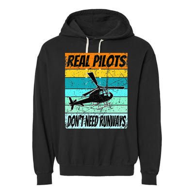 Helicopter Real Pilots Dont Need Runways Garment-Dyed Fleece Hoodie