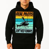 Helicopter Real Pilots Dont Need Runways Hoodie