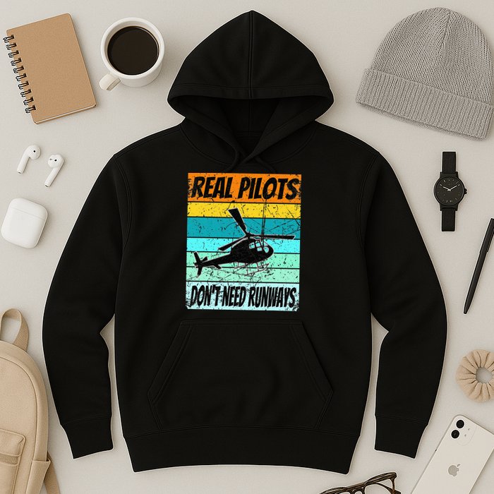 Helicopter Real Pilots Dont Need Runways Hoodie