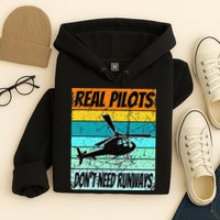 Helicopter Real Pilots Dont Need Runways Hoodie