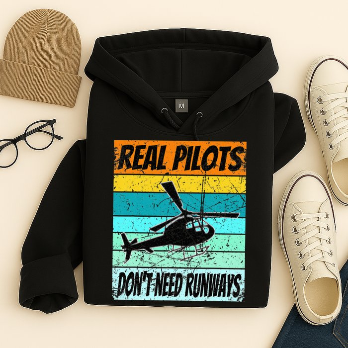 Helicopter Real Pilots Dont Need Runways Hoodie
