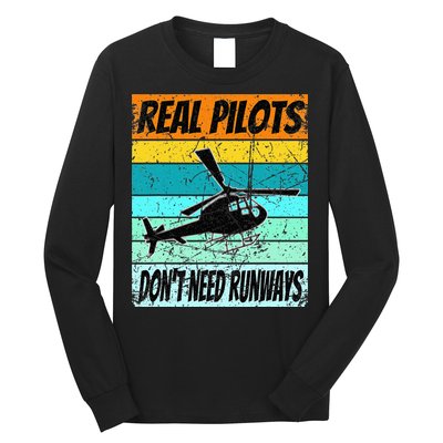 Helicopter Real Pilots Dont Need Runways Long Sleeve Shirt