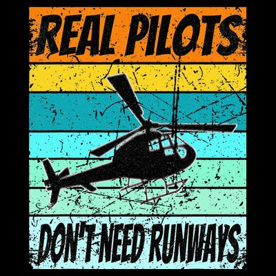 Helicopter Real Pilots Dont Need Runways T-Shirt