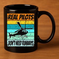 Helicopter Real Pilots Dont Need Runways 11oz C Handle Ceramic Mug