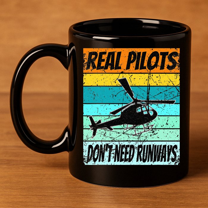 Helicopter Real Pilots Dont Need Runways 11oz C Handle Ceramic Mug