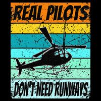 Helicopter Real Pilots Dont Need Runways Poster
