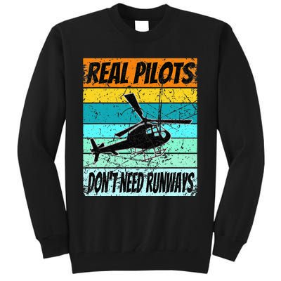 Helicopter Real Pilots Dont Need Runways Tall Sweatshirt