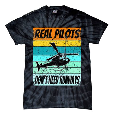 Helicopter Real Pilots Dont Need Runways Tie-Dye T-Shirt