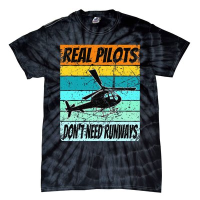 Helicopter Real Pilots Dont Need Runways Tie-Dye T-Shirt