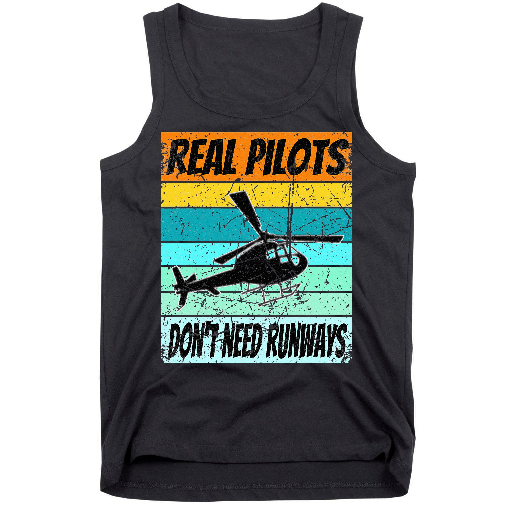 Helicopter Real Pilots Dont Need Runways Tank Top