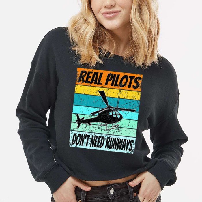 Helicopter Real Pilots Dont Need Runways Cropped Pullover Crew