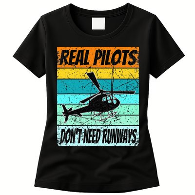 Helicopter Real Pilots Dont Need Runways Womens T-Shirt