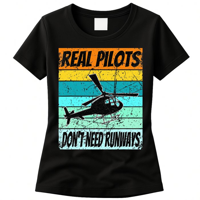 Helicopter Real Pilots Dont Need Runways Womens T-Shirt
