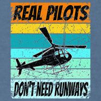 Helicopter Real Pilots Dont Need Runways Garment-Dyed Sweatshirt