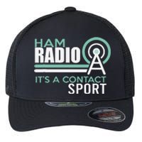 Ham Radioham Radio ItS A Contact Sport Flexfit Unipanel Trucker Cap