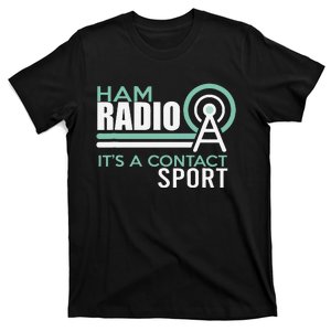 Ham Radioham Radio ItS A Contact Sport T-Shirt