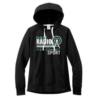 Ham Radioham Radio ItS A Contact Sport Women's Fleece Hoodie