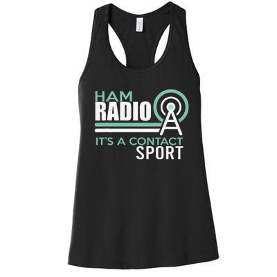 Ham Radioham Radio ItS A Contact Sport Women's Racerback Tank