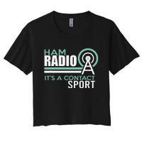 Ham Radioham Radio ItS A Contact Sport Women's Crop Top Tee