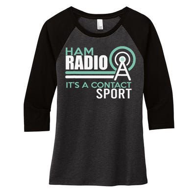 Ham Radioham Radio ItS A Contact Sport Women's Tri-Blend 3/4-Sleeve Raglan Shirt