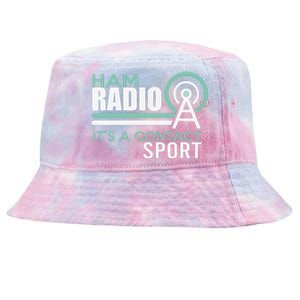 Ham Radioham Radio ItS A Contact Sport Tie-Dyed Bucket Hat