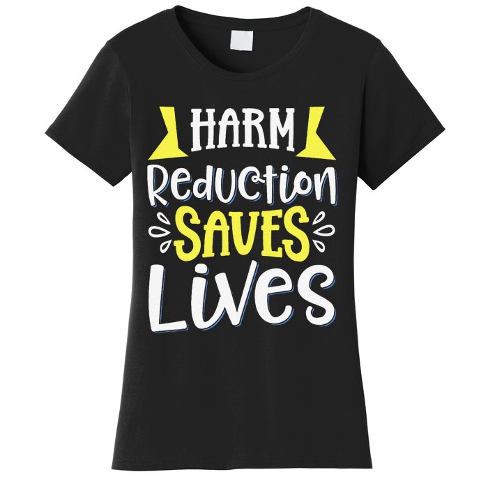 Harm Reduction Saves Lives Women's T-Shirt