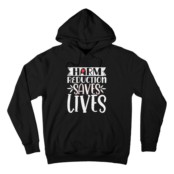 Harm Reduction Saves Lives Hoodie