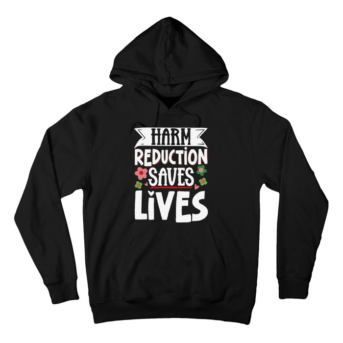 Harm Reduction Saves Lives Hoodie