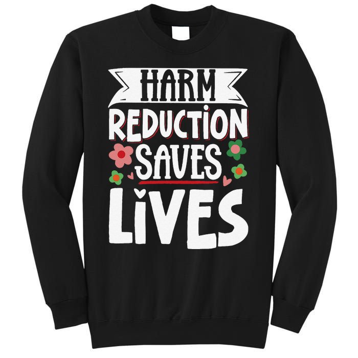 Harm Reduction Saves Lives Sweatshirt