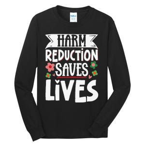 Harm Reduction Saves Lives Tall Long Sleeve T-Shirt