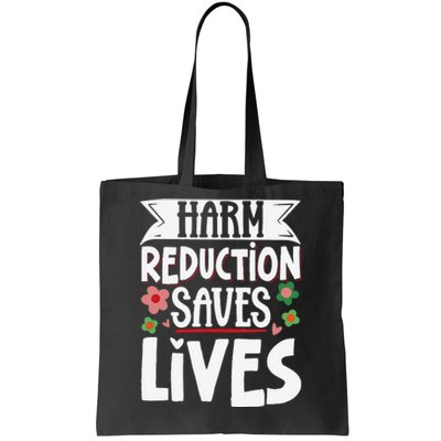 Harm Reduction Saves Lives Tote Bag