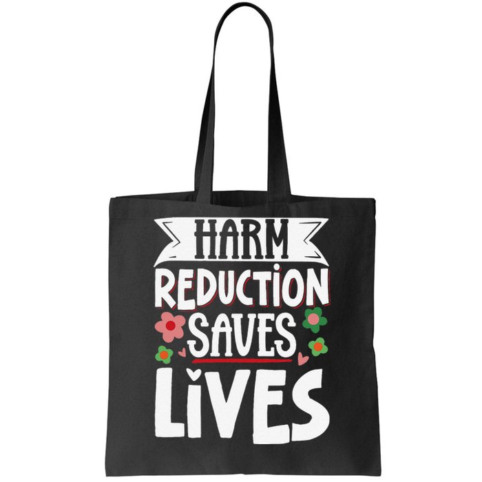 Harm Reduction Saves Lives Tote Bag