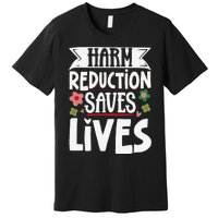 Harm Reduction Saves Lives Premium T-Shirt