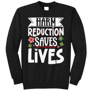 Harm Reduction Saves Lives Tall Sweatshirt