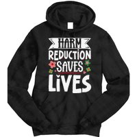 Harm Reduction Saves Lives Tie Dye Hoodie