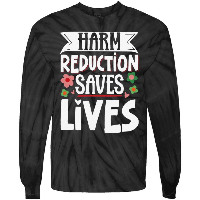 Harm Reduction Saves Lives Tie-Dye Long Sleeve Shirt