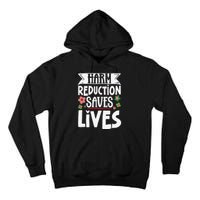 Harm Reduction Saves Lives Tall Hoodie