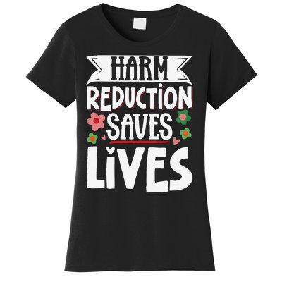 Harm Reduction Saves Lives Women's T-Shirt